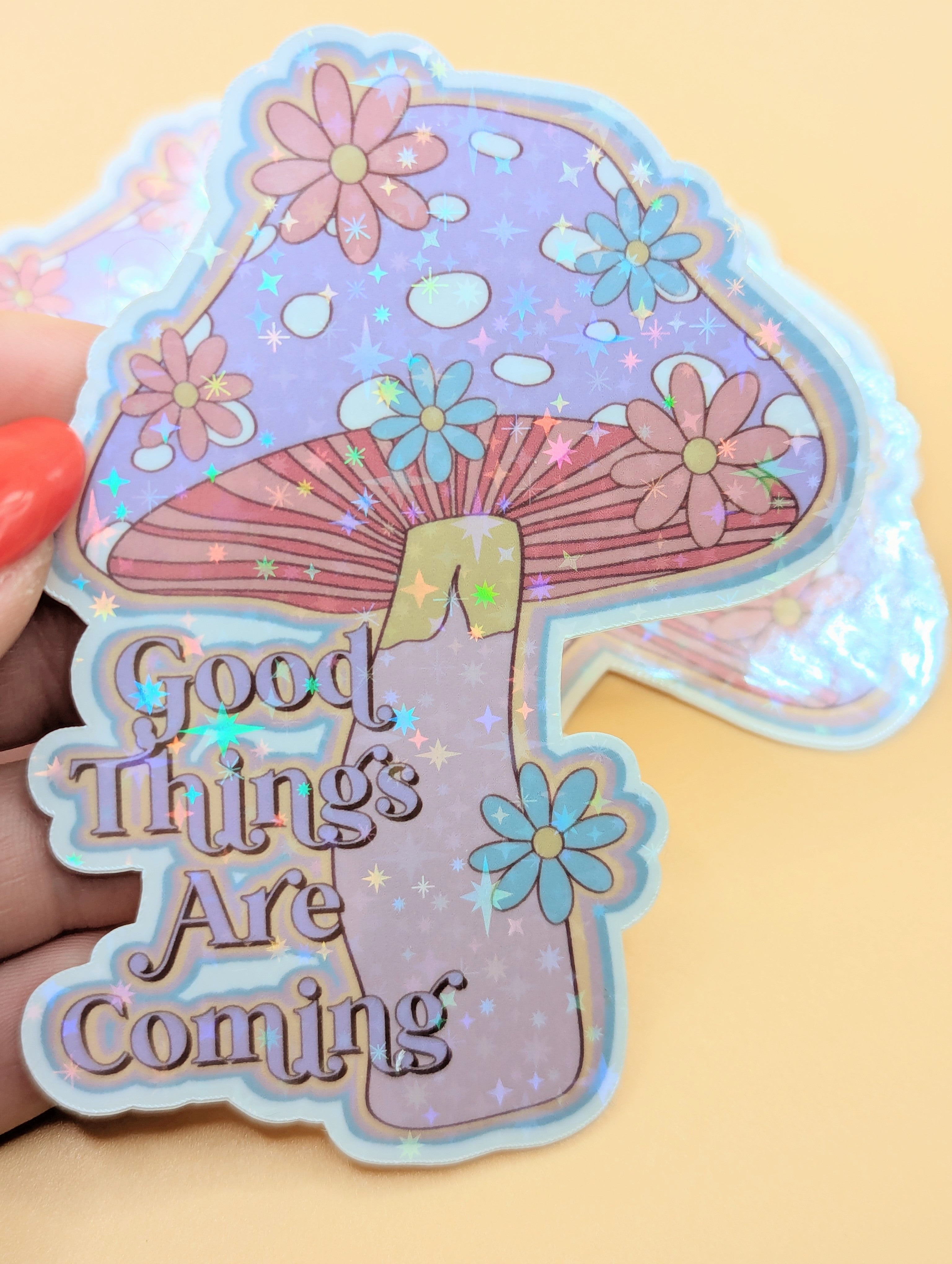 Good Things are Coming Sticker